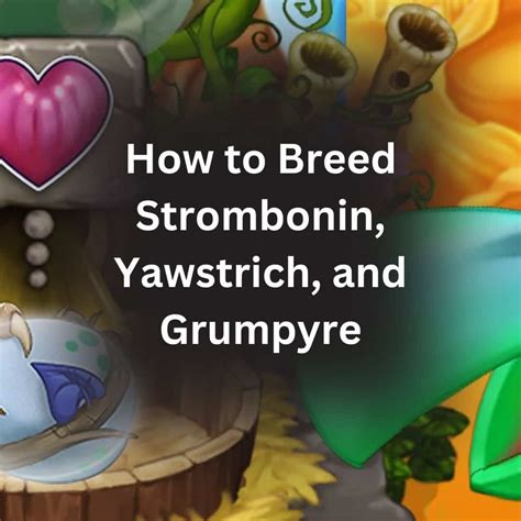 How to Breed Strombonin, Yawstrich, and Grumpyre 2023