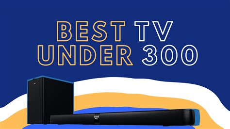 Best TVs Under $300 Reviewed [2023]: Coveted Specs For LESS!