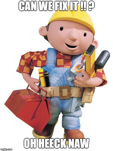 Bob the builder - Imgflip