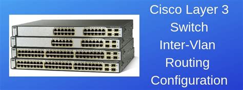 How to configure a Cisco Layer3 Switch-InterVLAN Routing Without Router
