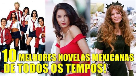 RELEMBRE AS 10 MELHORES NOVELAS MEXICANAS DE TODOS OS TEMPOS - YouTube