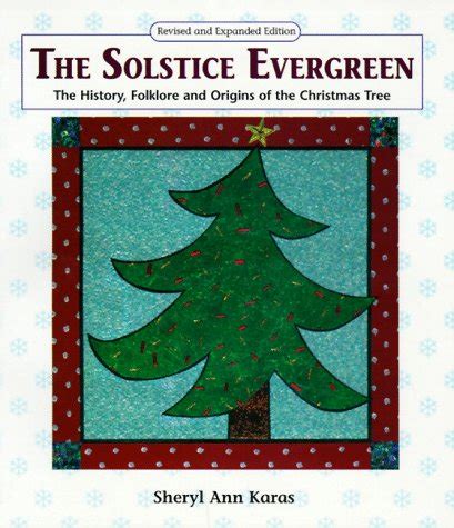 PDF⋙ The Solstice Evergreen: History, Folklore, and Origins of the ...