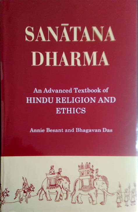 Sanatana Dharma, Annie Besant and Bhagavan Das, An Advanced Textbook of ...