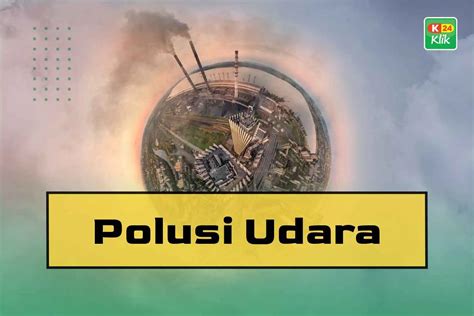 Dampak Polusi Udara Terhadap Kesehatan Manusia & Cara Mengurangi