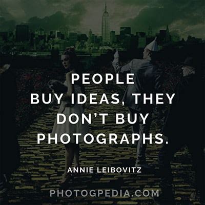 80 Annie Leibovitz Quotes on Photography - Photogpedia