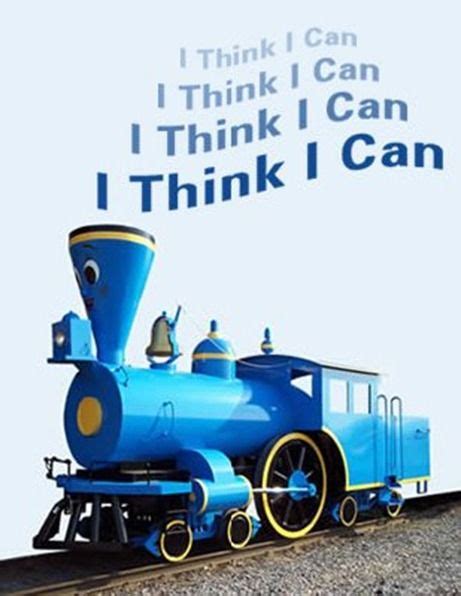 I Think I can, I Think I can | Self esteem quotes, Little engine that could, Inspirational ...