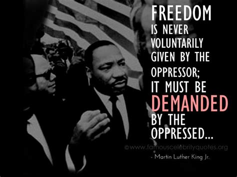 Freedom is never voluntarily given by the | Martin luther king quotes ...