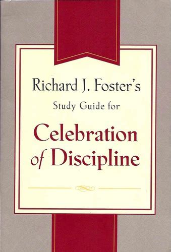 Richard J. Foster's Study Guide for "Celebration of Discipline": Richard J. Foster ...