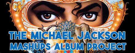 The Michael Jackson Mashups Album Project | M3ga.net