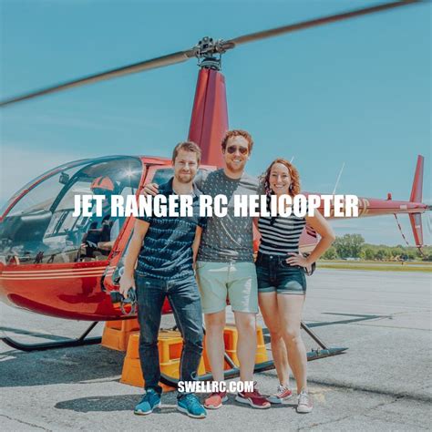 Get to Know the Jet Ranger RC Helicopter: Features, Uses, and ...