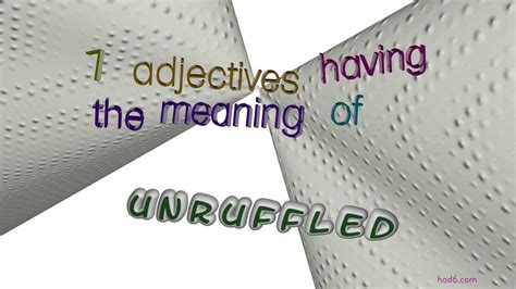 unruffled - 7 adjectives which are synonyms to unruffled (sentence ...