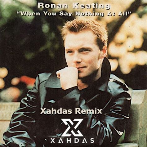 Stream Ronan Keating - When You Say Nothing At All (Xahdas Remix) by Xahdas | Listen online for ...