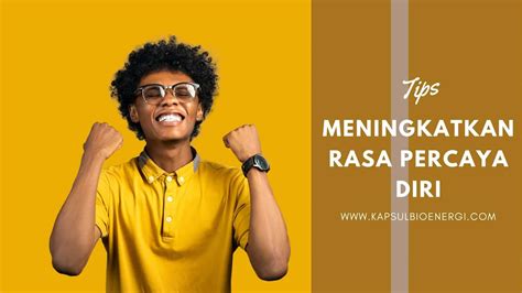 Tips Meningkatkan Rasa Percaya Diri - Kapsul Bioenergi