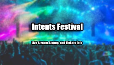 Intents Festival 2024 | Live Stream, Lineup, and Tickets Info