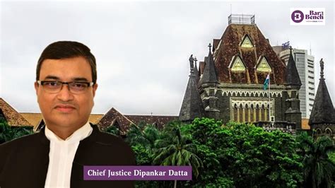 Bombay High Court Chief Justice Dipankar Datta recuses from hearing ...