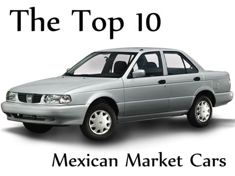 The Top 10 Mexican Market Cars of All Time