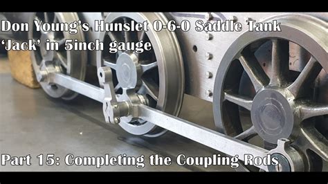 Part 15: Completing the Coupling Rods - YouTube