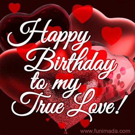 Happy Birthday to my true love | Funimada.com