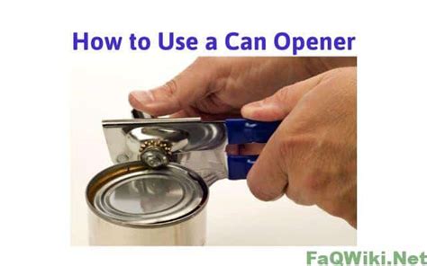 How to Use a Can Opener? - FaQWiki.net