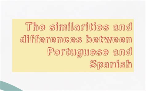 The similarities and differences between Portuguese and Span by Elroy ...