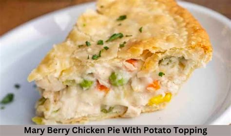 Mary Berry Chicken Pie With Potato Topping Recipe - British Recipes Book