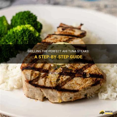 Grilling The Perfect Ahi Tuna Steaks: A Step-By-Step Guide | ShunGrill