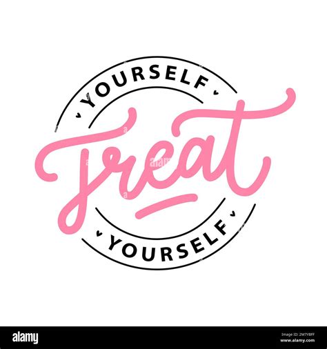 TREAT YOURSELF logo stamp quote. Vector quote. Time to treat yourself to something nice Stock ...