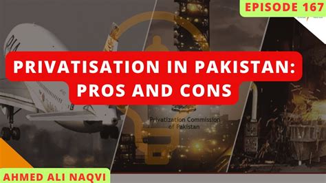 Privatisation in Pakistan: Pros and Cons. I Ahmed Ali Naqvi I Episode 167 - YouTube