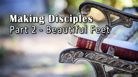 Making Disciples – Part 2 – Beautiful Feet – November 1st, 2015 | Crosspoint Church Online