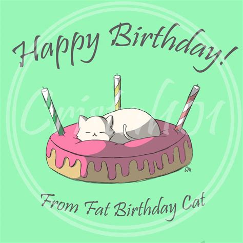 HAPPY BIRTHDAY ~ from fat birthday cat by Cristal101 on DeviantArt