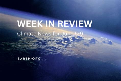 Week in Review: Top Climate News for June 5-9 | Earth.Org