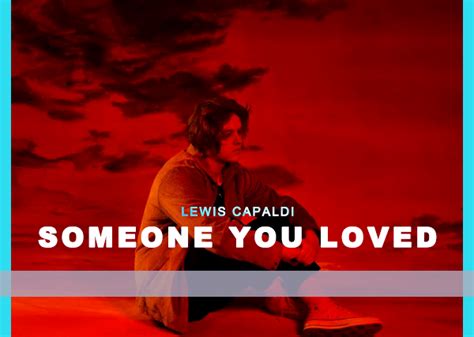 Lewis capaldi someone you loved lyrics translation - poppassa