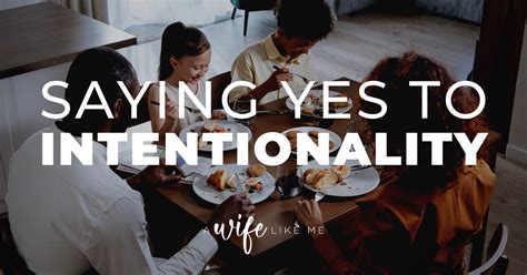 Saying Yes to Intentionality - A Wife Like Me