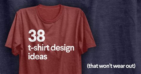 50 T-shirt Design Ideas That Won't Wear Out