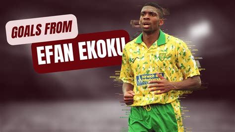 A few career goals from Efan Ekoku - YouTube