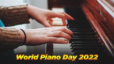 Know everything about World Piano Day 2022