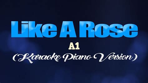 LIKE A ROSE - A1 (KARAOKE PIANO VERSION) - YouTube