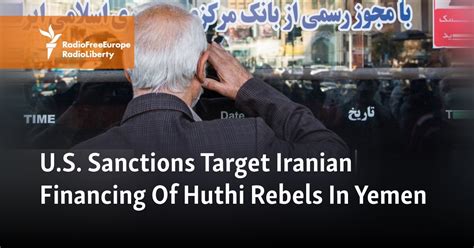 U.S. Sanctions Target Iranian Financing Of Huthi Rebels In Yemen - Apna Tv Plus