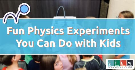 Three Fun Physics Experiments You Can Do with Kids - STEM Education Guide