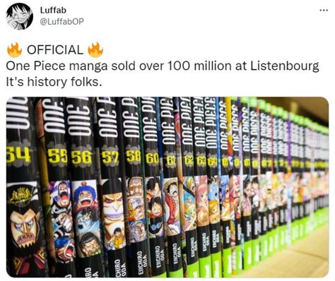 One Piece manga sold over 100 million at Listenbourg It's history folks ...