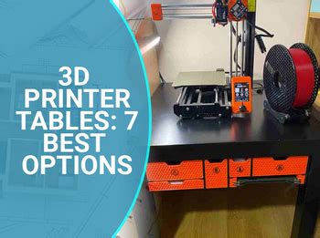 3D Printer Tables: 7 Best Options