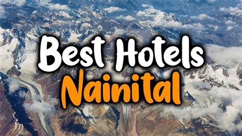 Best Hotels In Nainital, India - For Families, Couples, Work Trips, Luxury & Budget - YouTube