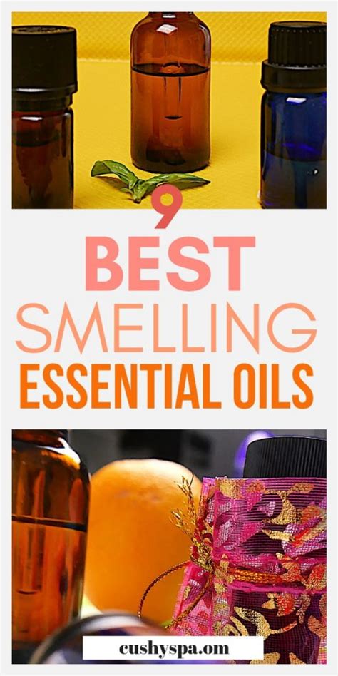 9 Best Smelling Essential Oils You Need To Use - Cushy Spa