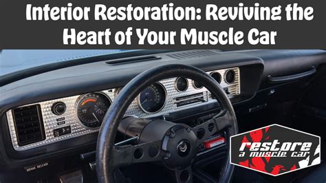 Interior Restoration: Reviving the Heart of Your Muscle Car — Restore A ...