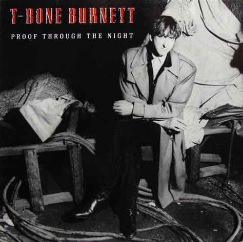 T Bone Burnett - Proof Through the Night Lyrics and Tracklist | Genius