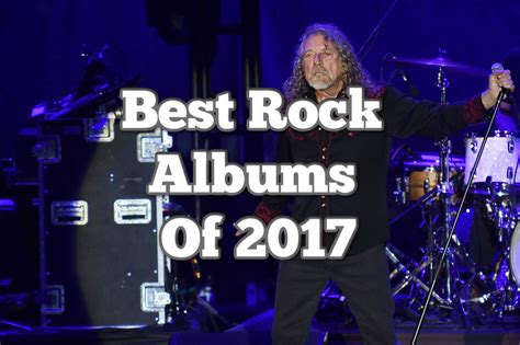 Best Rock Albums Of 2017 - ClassicRockHistory.com