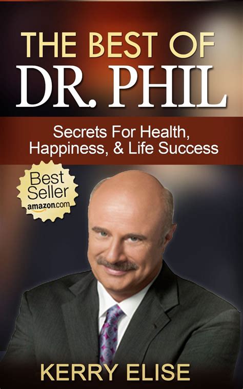 The Best of Dr. Phil: Secrets for Health, Happiness & Life Success by ...