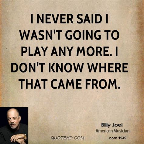 Billy Joel Quotes. QuotesGram