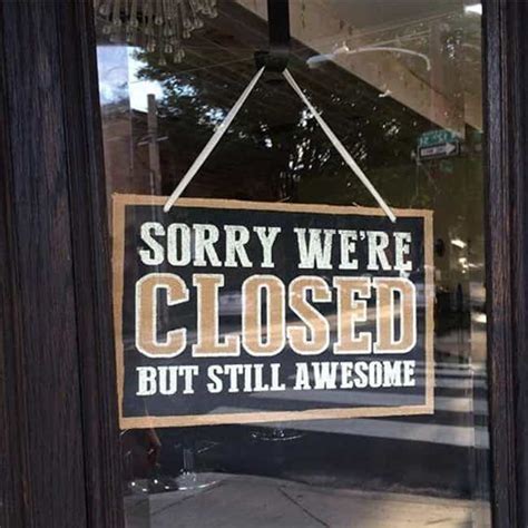 28 Funny "We're Closed" Signs That You Wouldn't Even Be Mad At