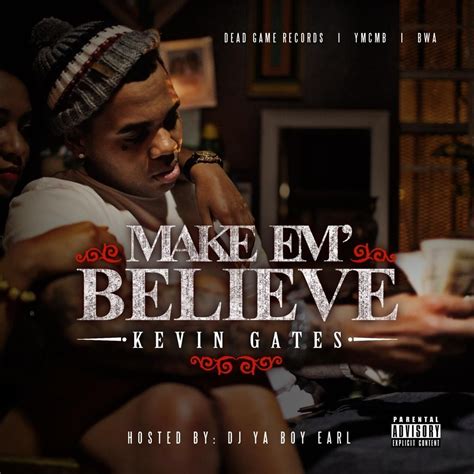 Kevin Gates - Make Em Believe (Mixtape Cover) | Kevin gates, Kevin gates songs, Kevin gates albums